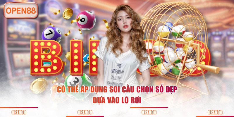 Có thể áp dụng soi cầu chọn số đẹp dựa vào lô rơi