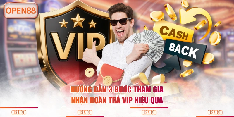 Hướng dẫn 3 bước tham gia nhận hoàn trả VIP hiệu quả